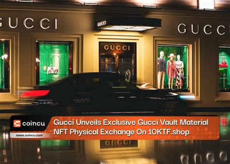 gucci 10ktf nft|Gucci vault.